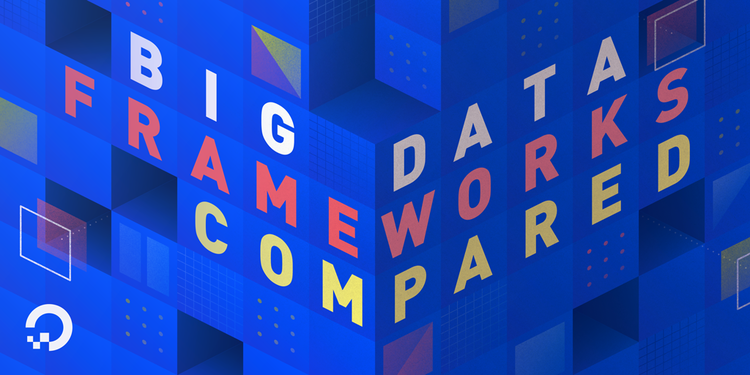 Hadoop、Spark等5种大数据框架对比,你的项目该用哪种?